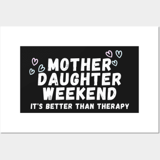 Mother Daughter weekend it's better than therapy Posters and Art